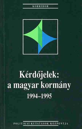 Kérdőjelek: a magyar kormány 1994?1995